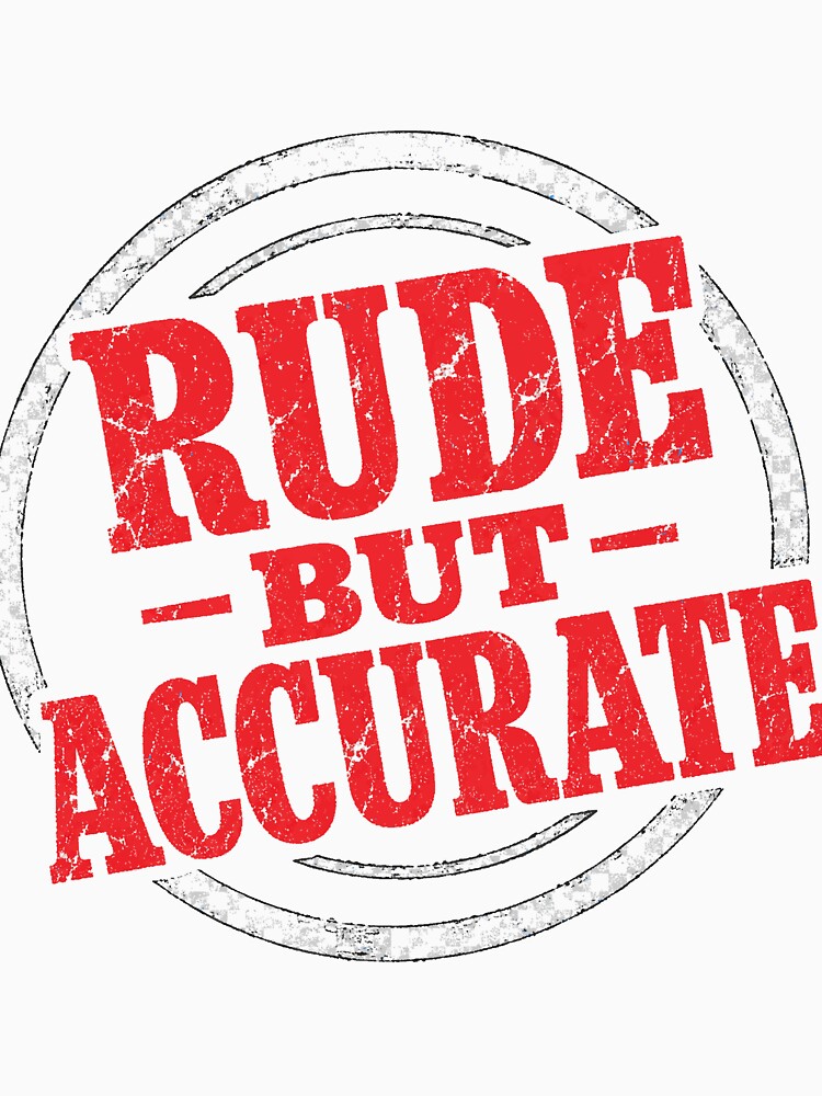 Rude But Accurate - Funny Sarcastic Stamp Quote by Uglyandcute