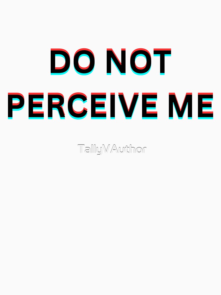 Do Not Perceive Me by TallyVAuthor