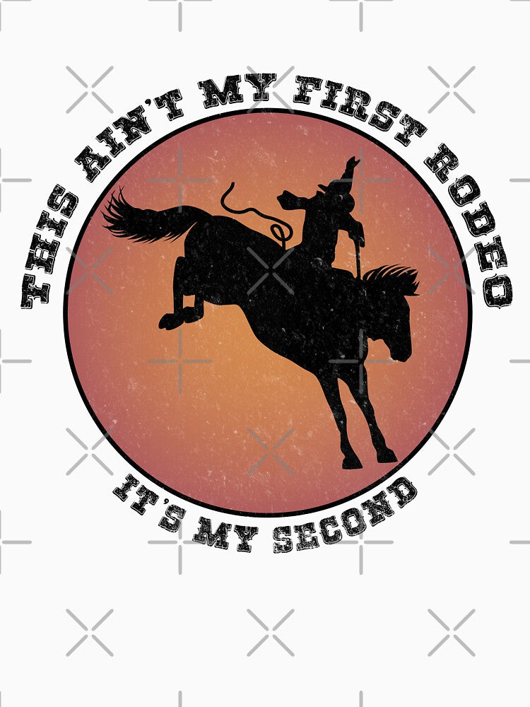 This Ain't My First Rodeo... It's My Second by rachelhull