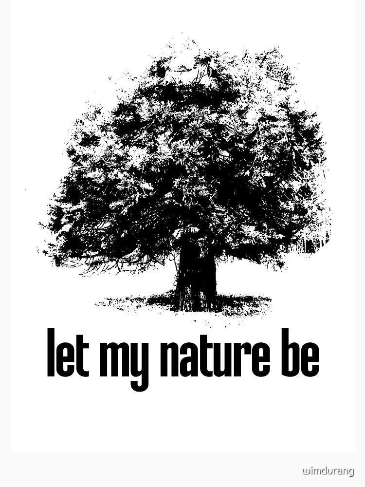 let my nature be by wimdurang Unisex