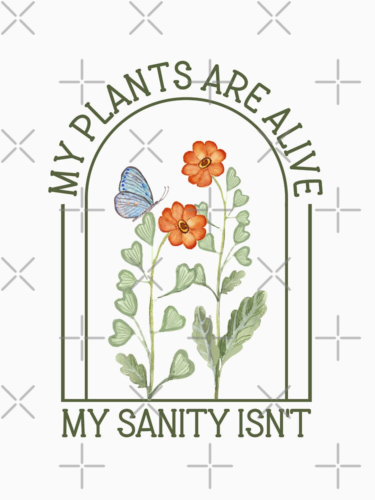 My Plants Are Alive My Sanity Isn't - Funny Plant Lover Watercolor by the-Z3nith