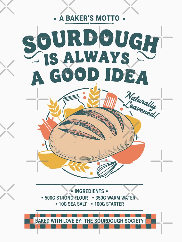 Sourdough Is Always A Good Idea Bread Baking Era by LuminOrb