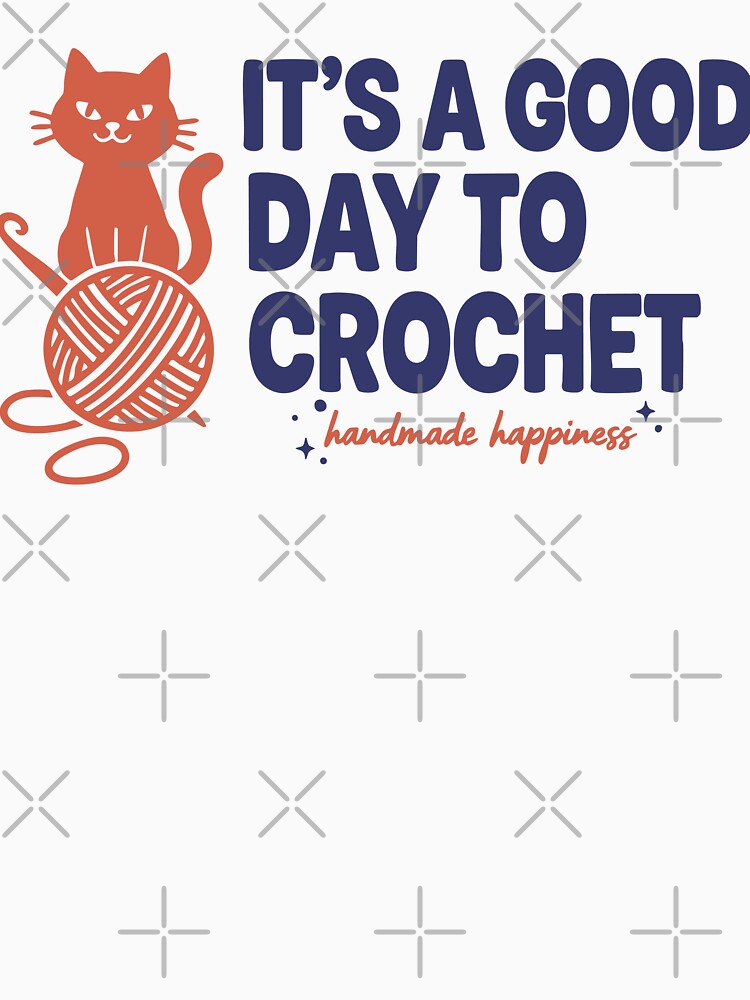 Its A Good Day To Crochet Handmade Happiness Funny by LuminOrb