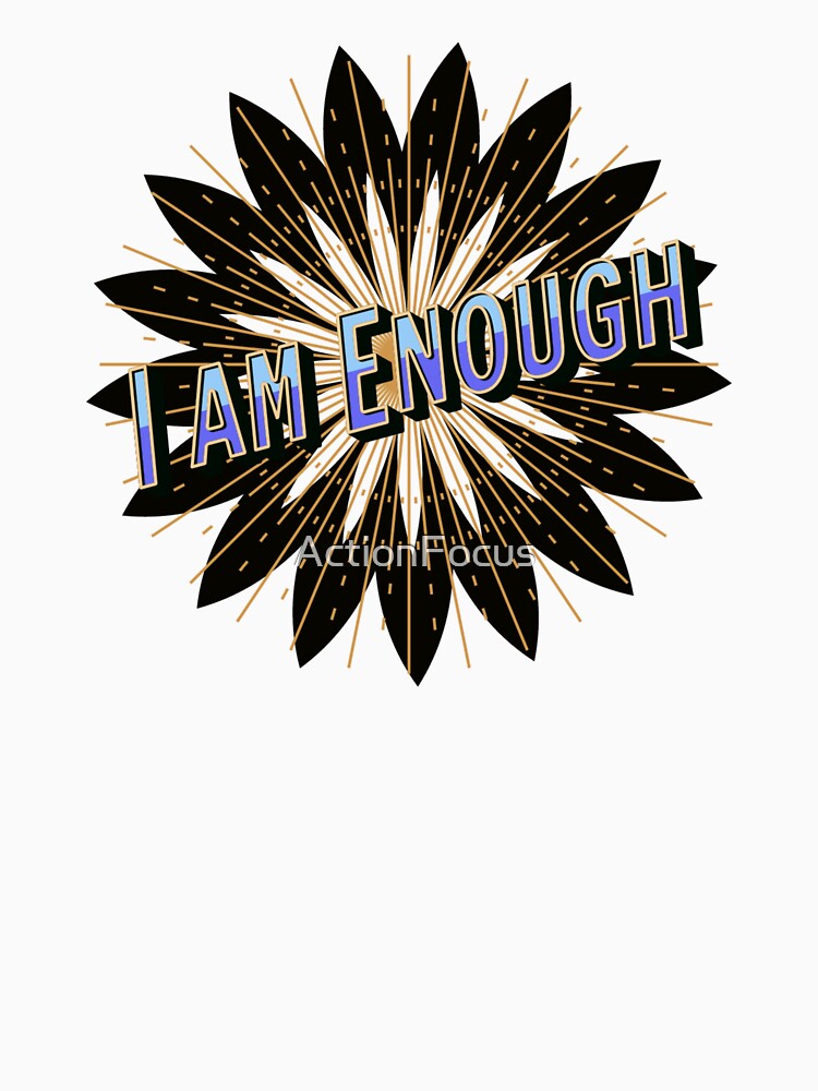 I am Enough - Motivational Mantra - self love by ActionFocus