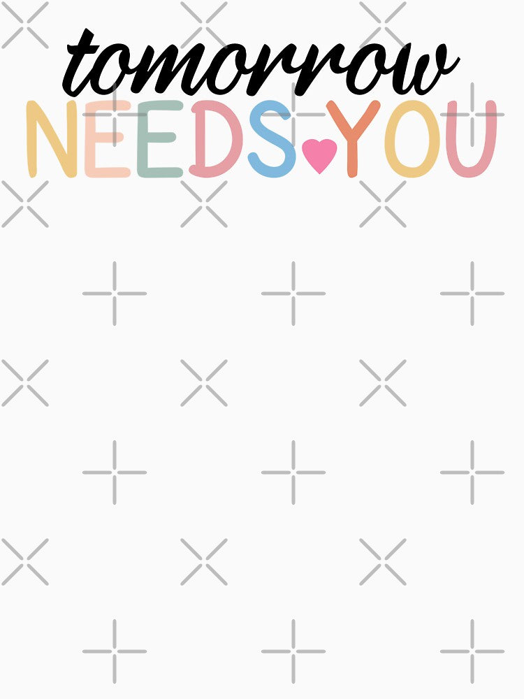Tomorrow Needs You Colorful by MOONINSPIRATION