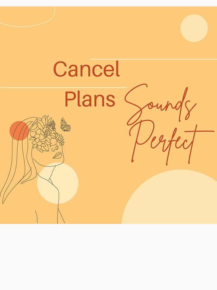 Cancel Plans Sounds Perfect | Funny Introvert Design by Saynix