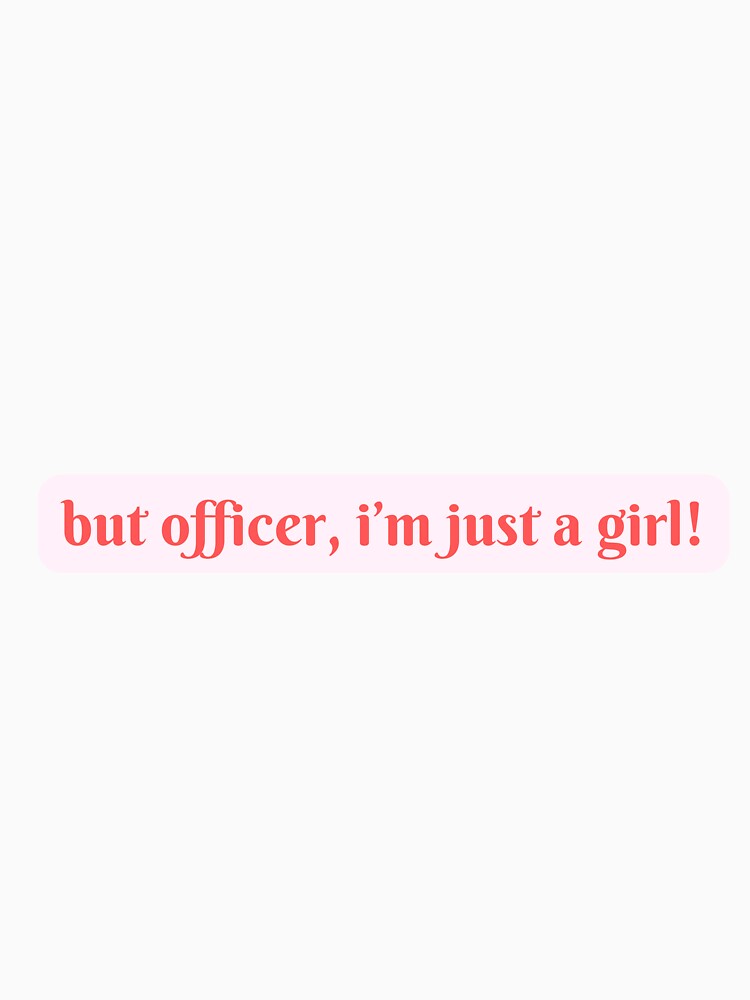but officer, i'm just a girl! by hanritchie