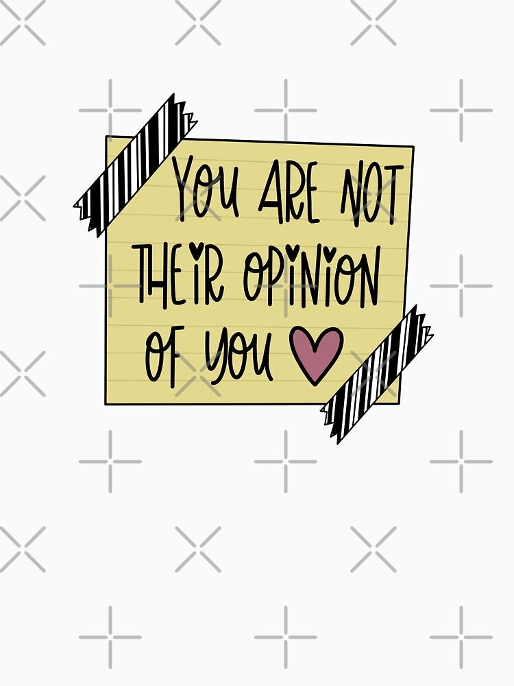 You Are Not Their Opinion Of You by kennedysimpson4