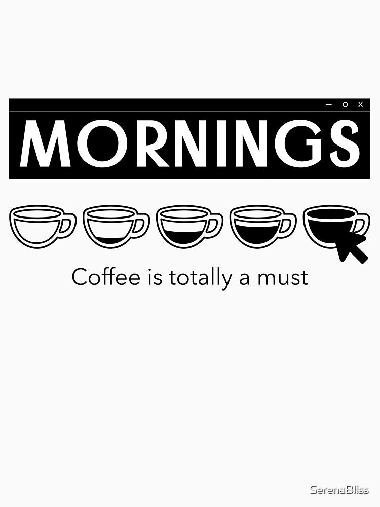 Mornings Coffee is Totally a Must by SerenaBliss