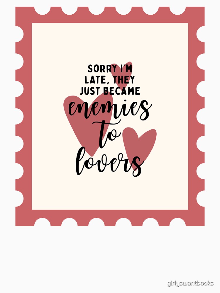 Sorry I'm Late, They Just Became Enemies To Lovers by girlyswantbooks
