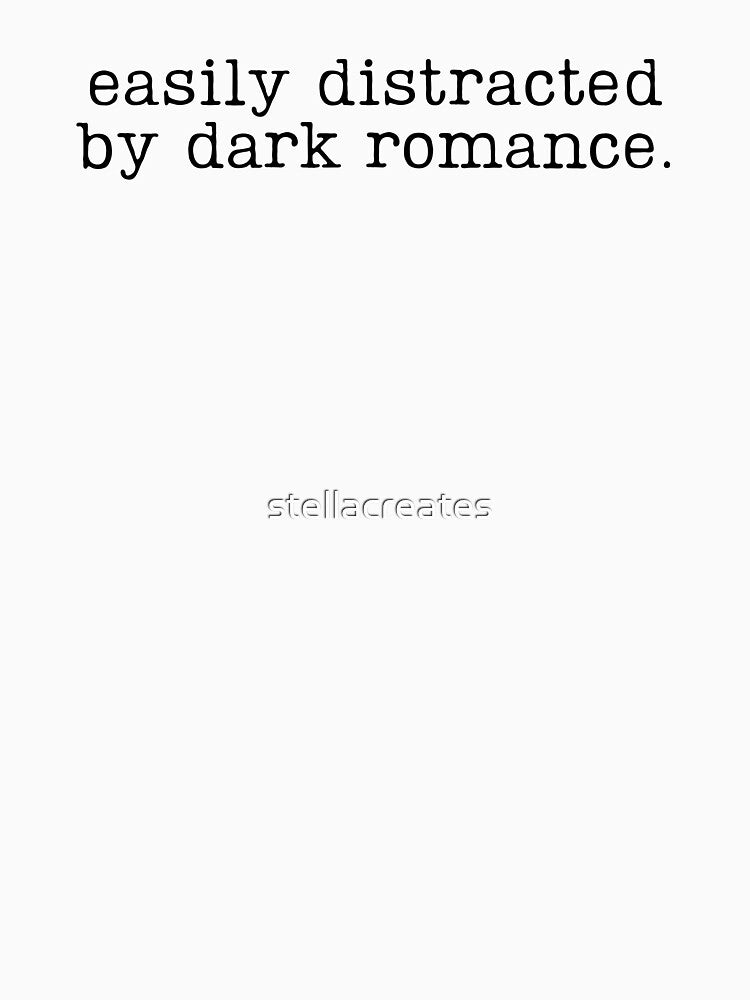 Easily distracted by dark romance by stellacreates