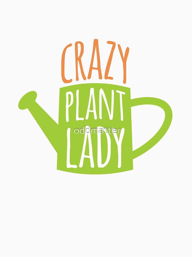 Funny Gardening Saying Crazy Plant Lady by oddmatter