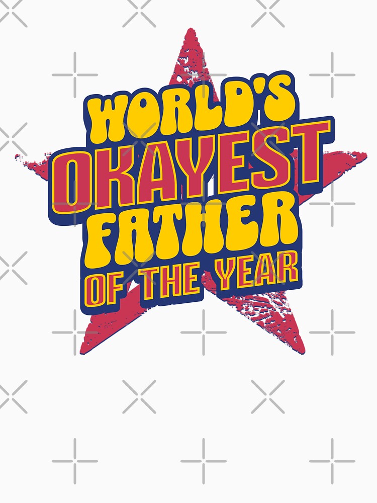 World's Okayest Father of The Year by munochill