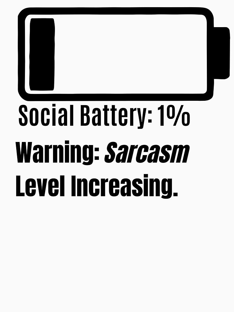 Social Battery: 1% – Sarcasm Level Increasing by Teenomix