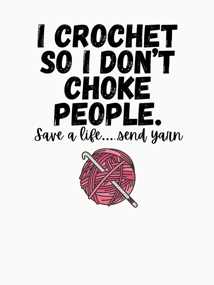 I crochet so I don't choke people crochet humor by 21DashDesigns