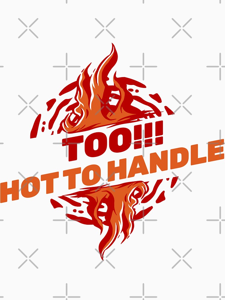 TOO!!! HOT TO HANDLE by ImaginateStores