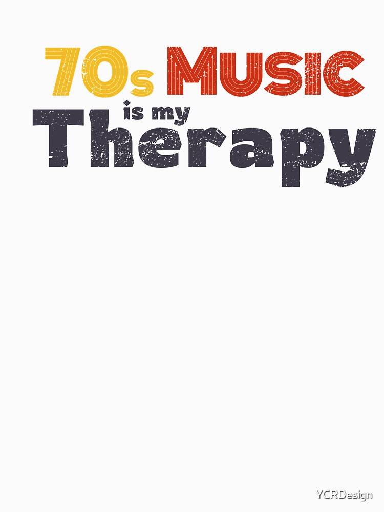 70s Music is my Therapy by YCRDesign
