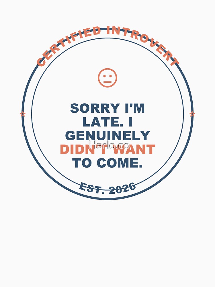Sorry Im Late - funny Introvert gift - Light Edition by Harlo.co