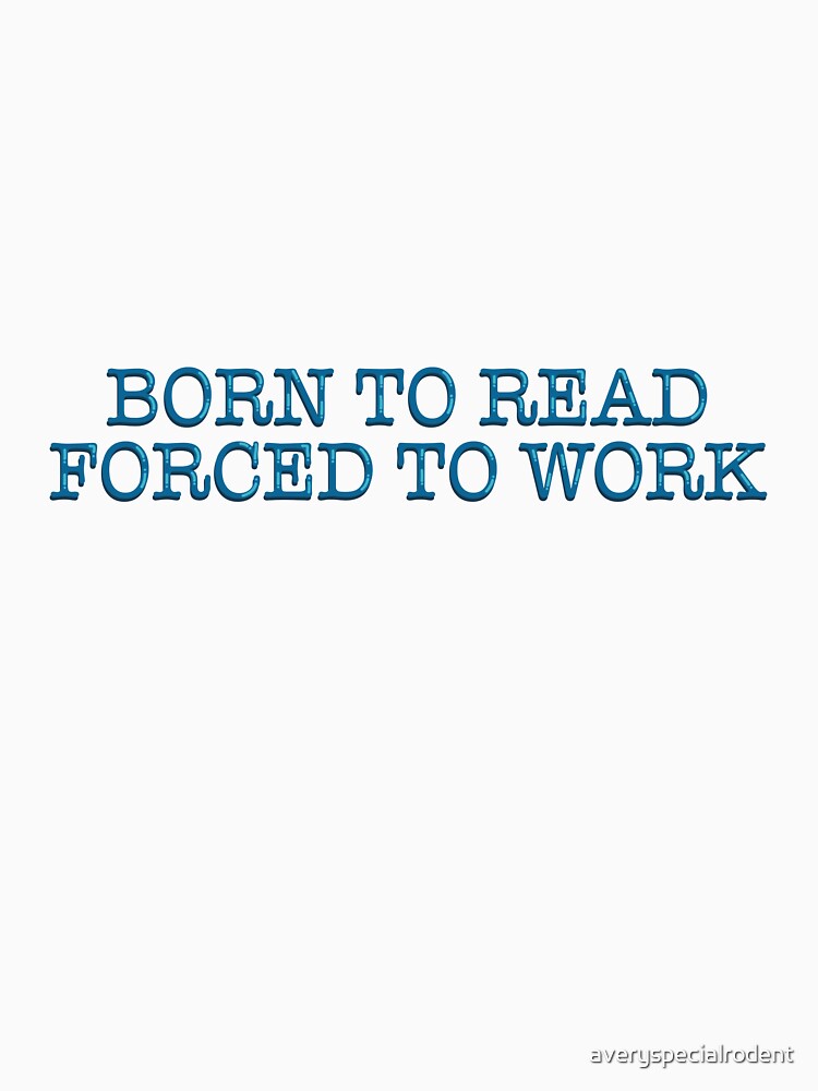 Born to Read Forced to Work Funny Bookish Reader Quote Typography Sticker by alexmaushaus