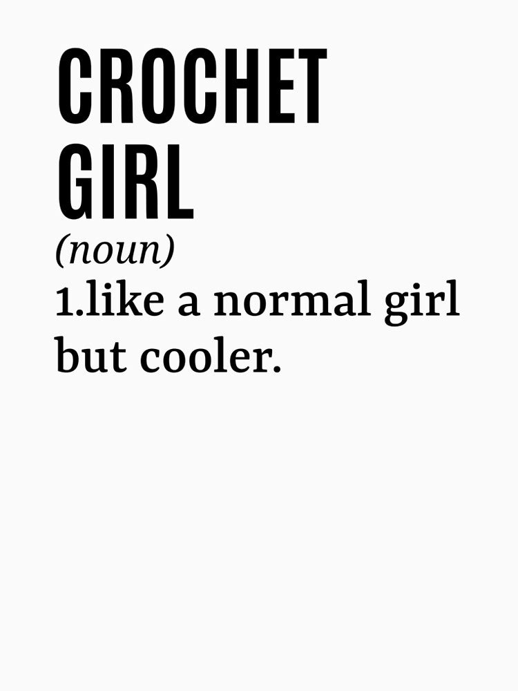 Crochet Girl - Crocheter Funny Quote by MountainD