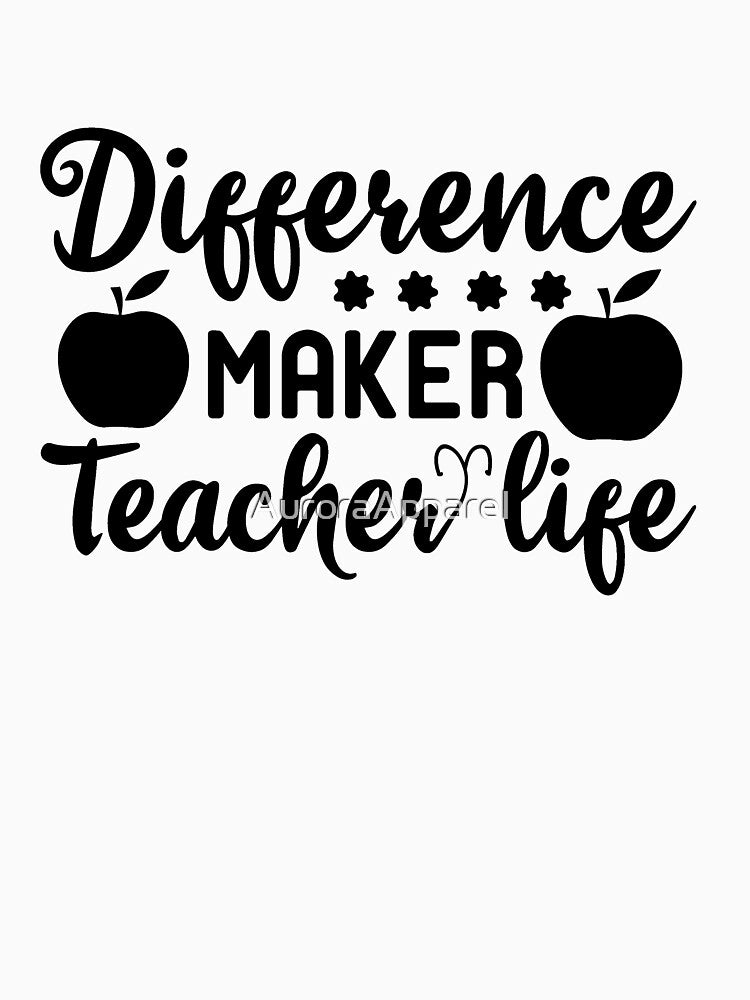 Difference Maker Teacher Life by AuroraApparel