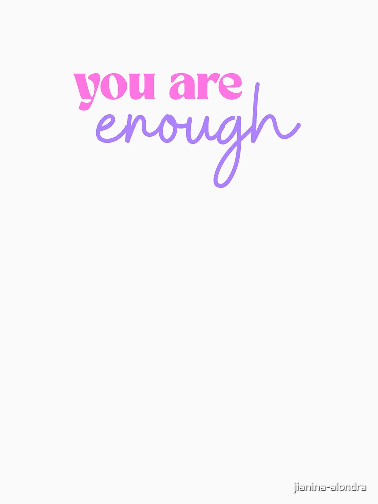 You Are Enough Self Love Affirmation by jianina-alondra