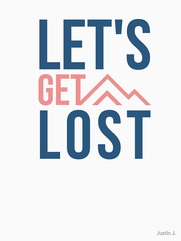 Let's Get lost! Design by Trendy Merch 90