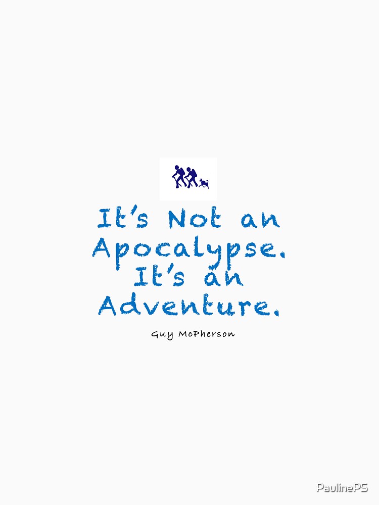 It’s Not an Apocalypse. It’s an Adventure. by PaulinePS