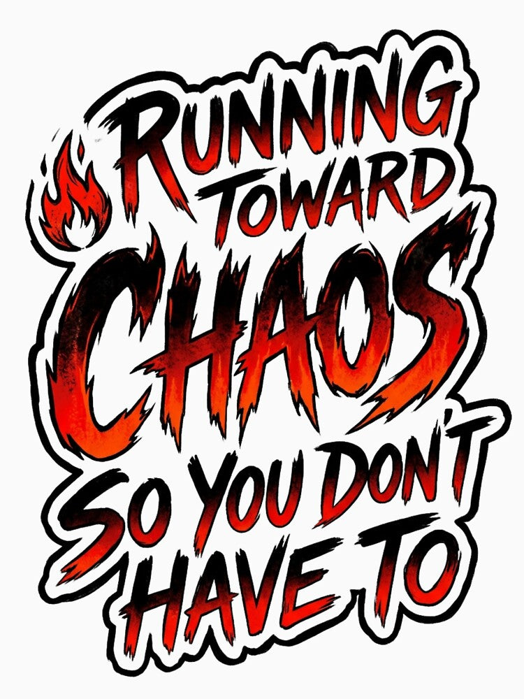 Running Toward Chaos So You Don't Have To Funny Quote by StickVerse by Owais