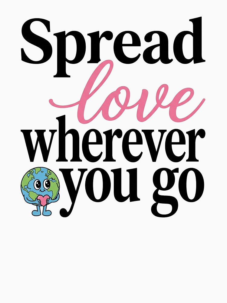 Spread Love Wherever You Go by PlushFutura