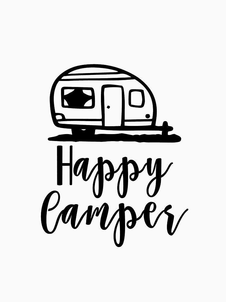 Happy Camper Camper Adventure Nature Moutainers Lovers Graphic Very Funny Cool Novelty Design by popotamfriends