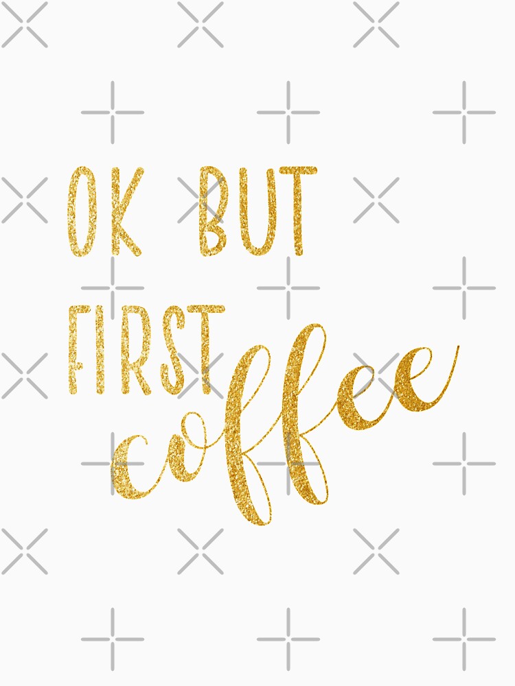 ok but first coffee by emma-johnston