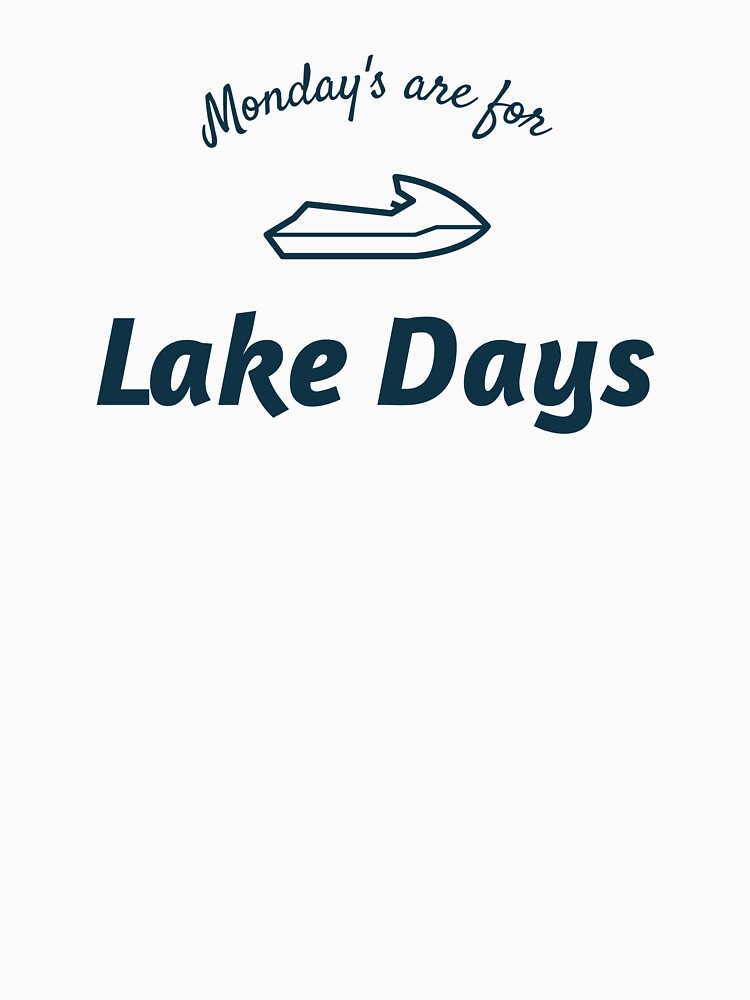 Monday's Are For Lake Days by FishWorldwide
