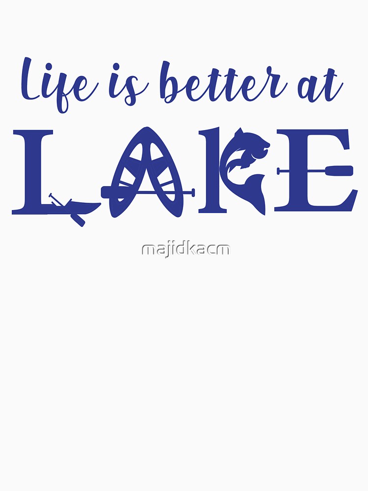 Life is better at the lake Lake vacation Gift by majidkacm