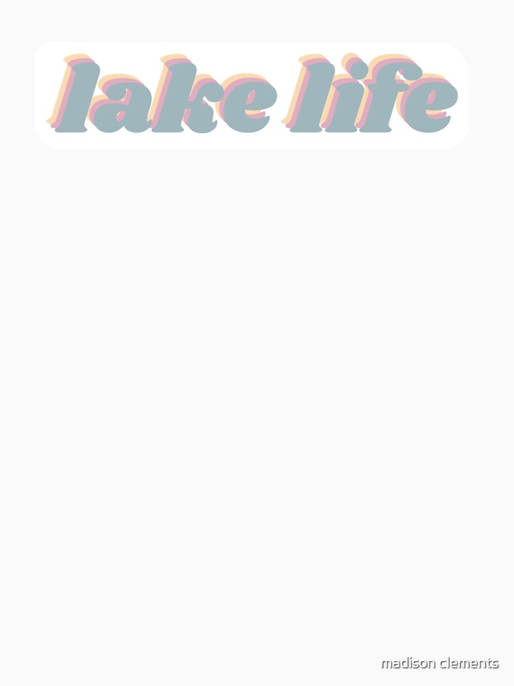 Lake life by madison clements