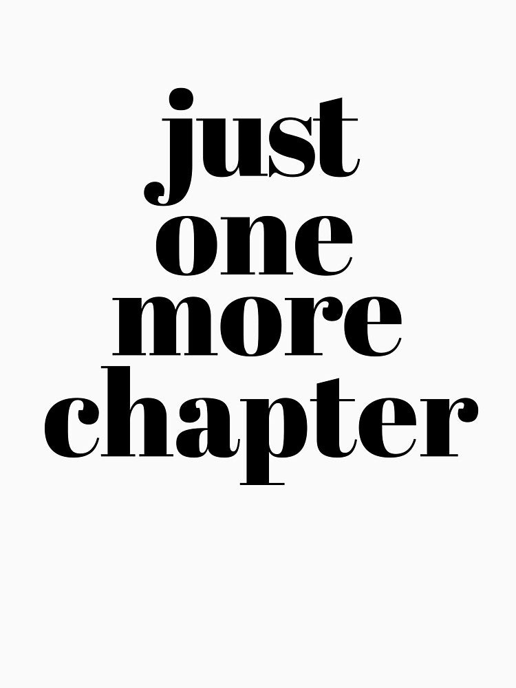Just one more chapter by TheLemonBox