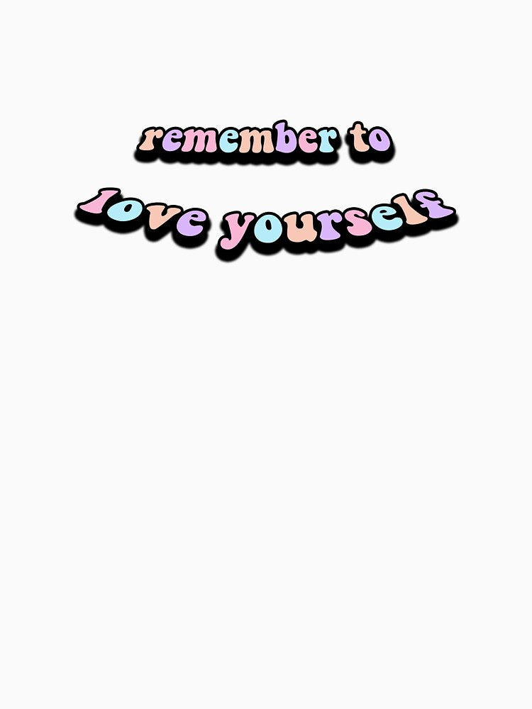 remember to love yourself by ashcola