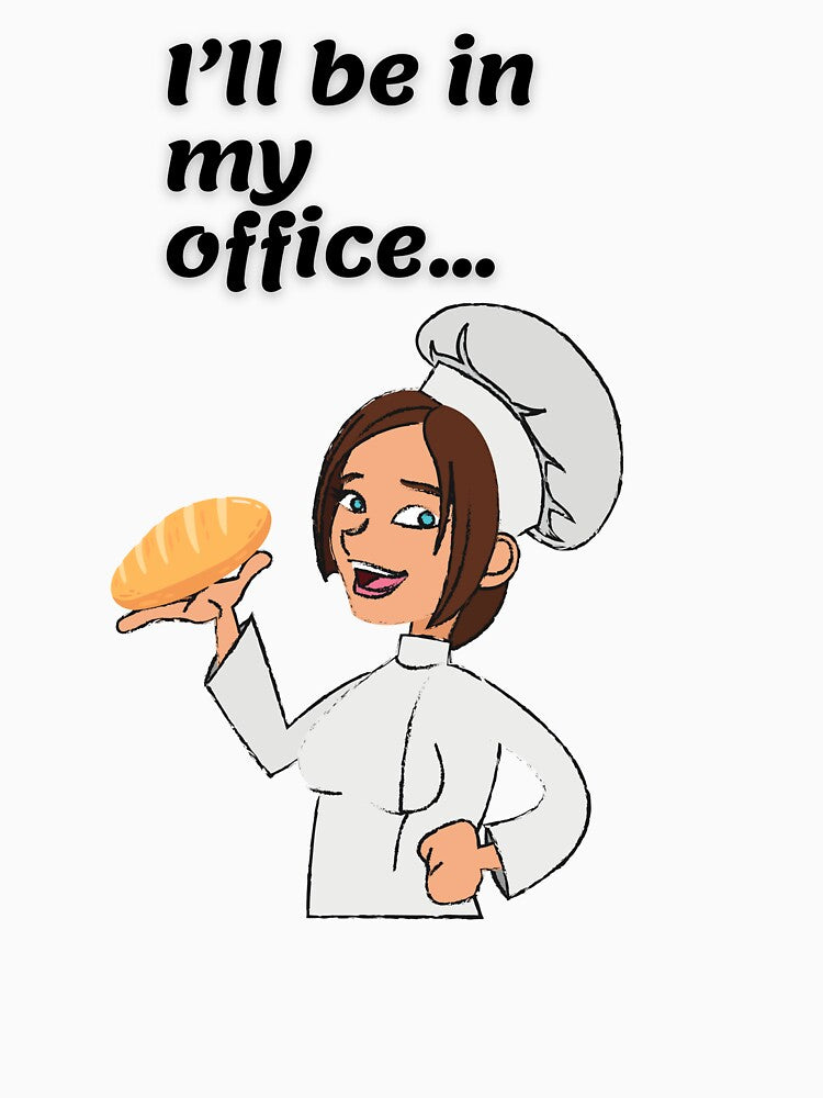 I'll be in my office - Baking Sourdough Bread by RecentEnchanted