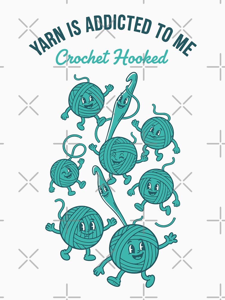 Yarn Is Addicted To Me Crochet Hooked Funny by LuminOrb