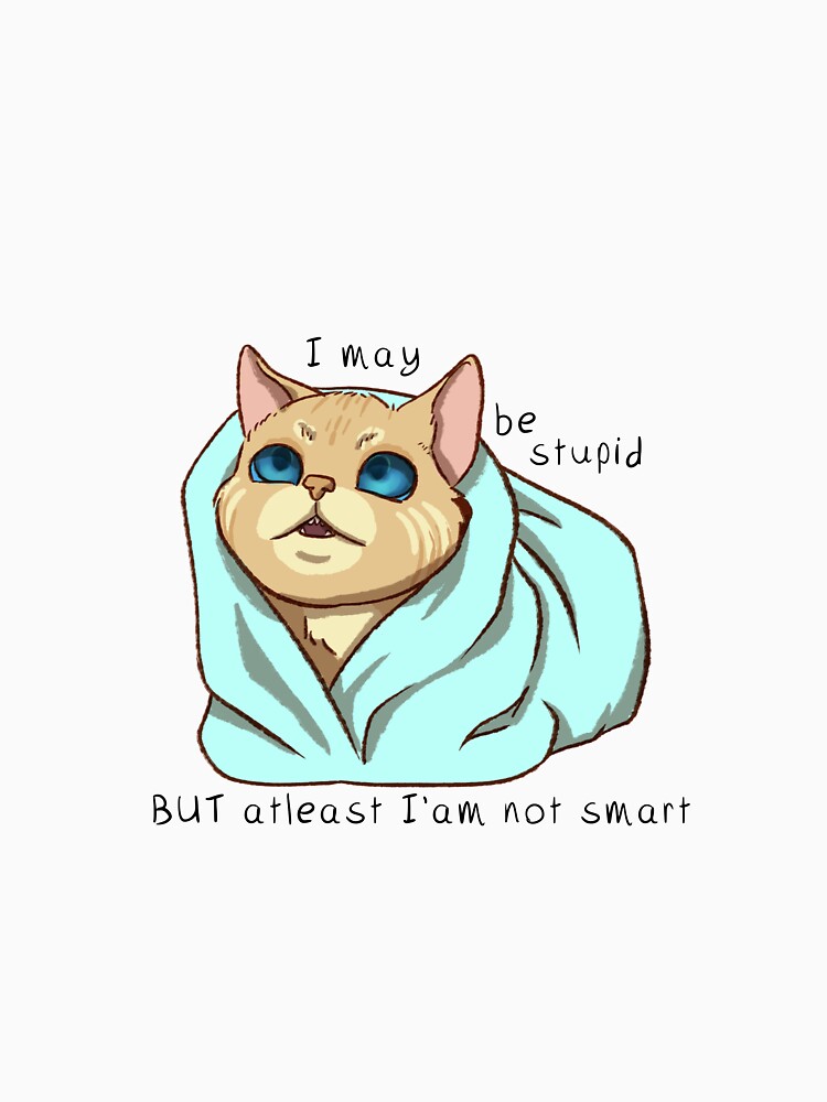 I may be stupid... by Pangerfly