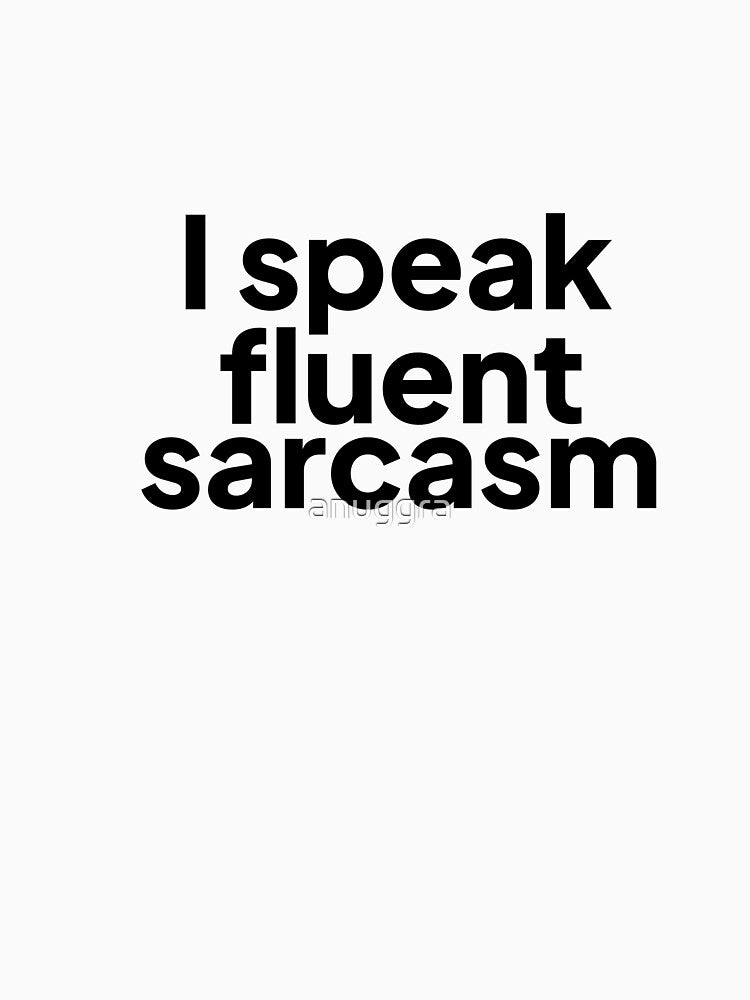 Speak sarcasm by anuggra