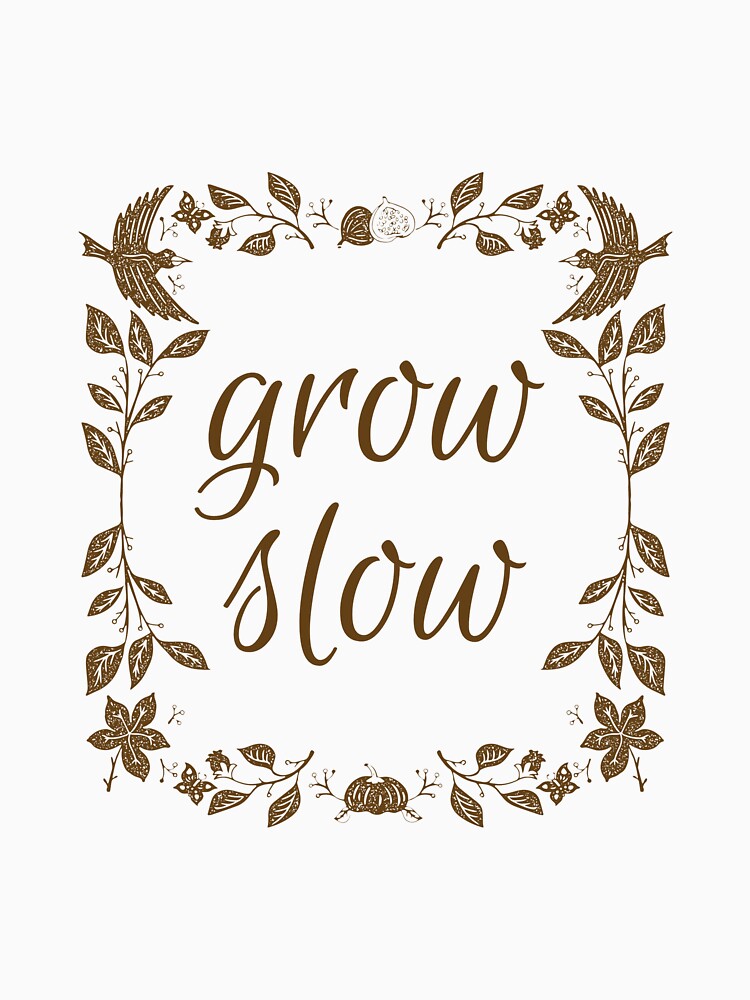 Grow Slow Leaf Nature Cottagecore by Georgia Grainger