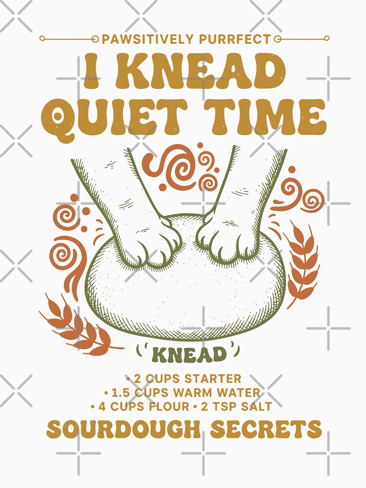 Sourdough I Knead Quiet Time Bread Baking by LuminOrb