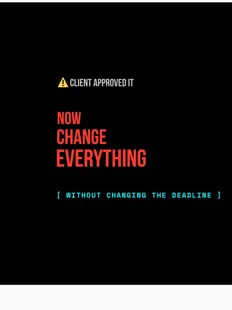 Client Approved It Now Change Everything Funny Programmer T-Shirt by BuggedThreads