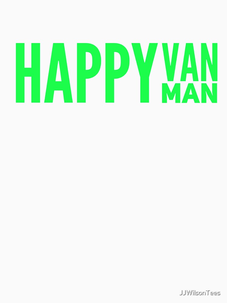 Van Life - Happy Van Happy Man by JJWilsonTees