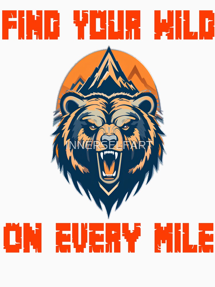 Find Your Wild on Every Mile – Funny Hiking Bear by INNERSELFART