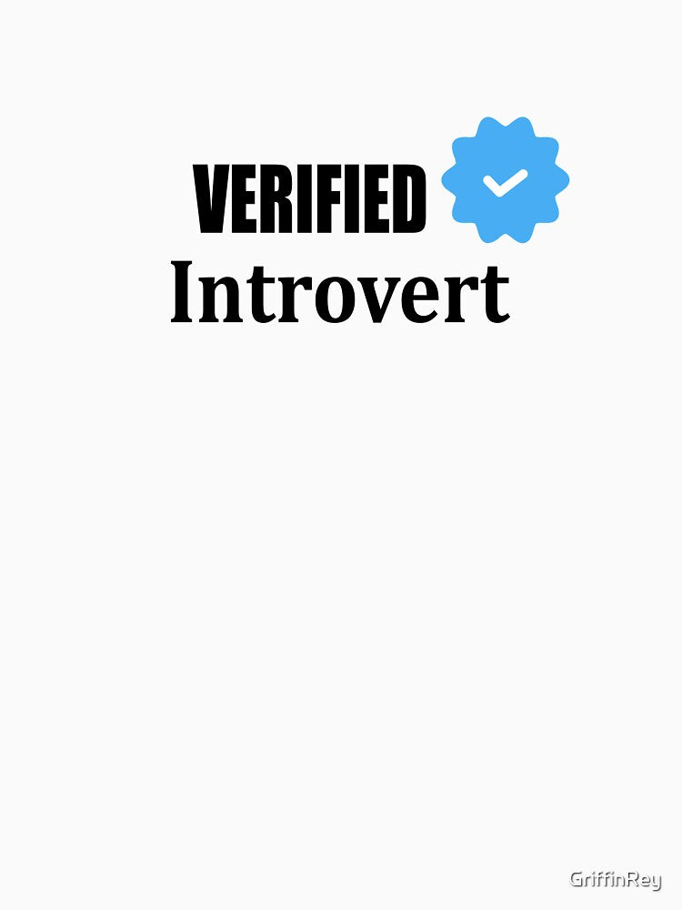 Verified Introvert – Socially Present, Mentally Elsewhere by GriffinRey