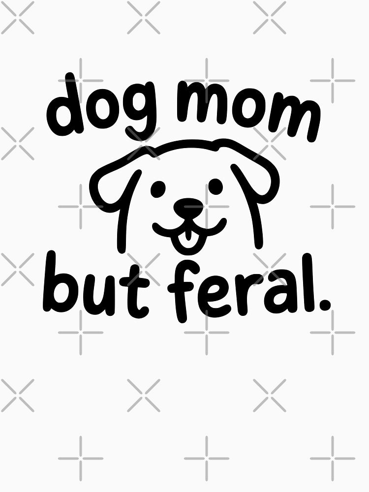 Dog Mom But Feral Quote by Dimitrispoli
