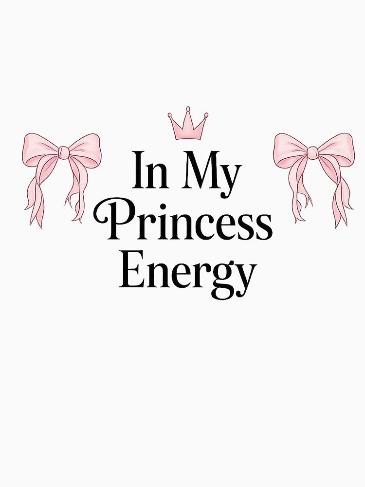 In My Princess Energy – Coquette Bow Aesthetic Cute Feminine Quote by Aura.Creative