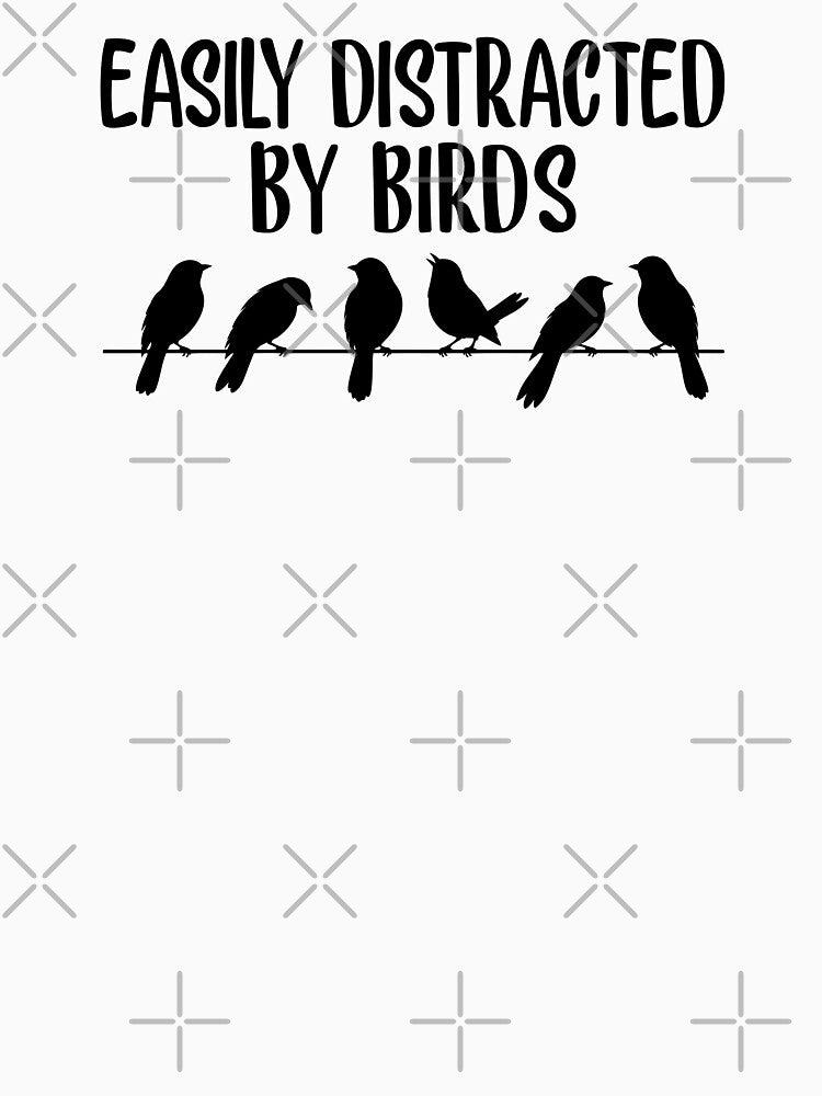 Easily Distracted by Birds by teeperfect